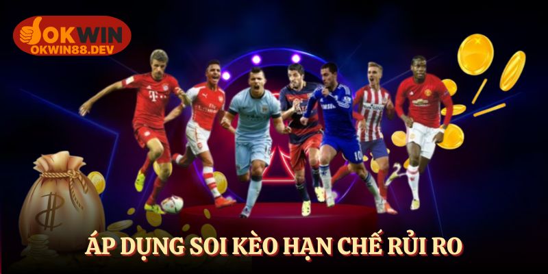 Áp dụng soi kèo giúp hạn chế rủi ro thua cược