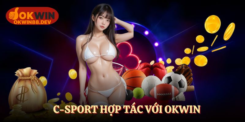 C-SPORTS - Nhà hợp tác hàng đầu của OKWIN