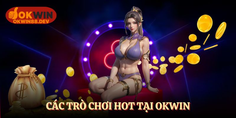 Các trò chơi hot khi giới thiệu sảnh game dân gian tại OKWIN