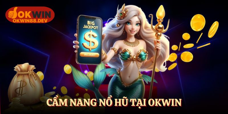 Cẩm nang chơi nổ hũ bất bại đến từ cao thủ