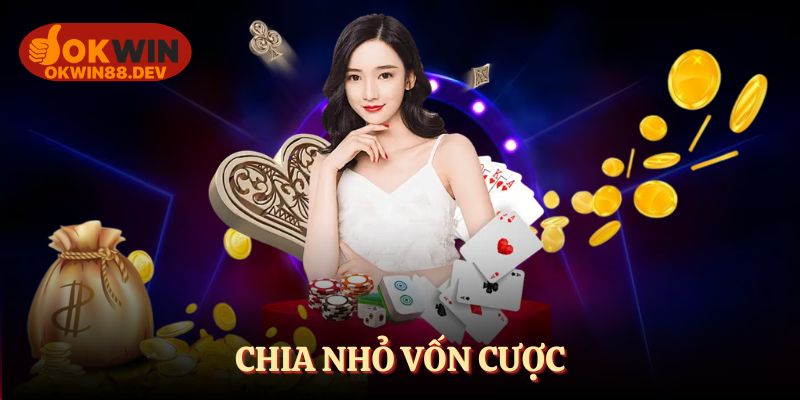 Chia nhỏ vốn cược để duy trì vốn săn Jackpot