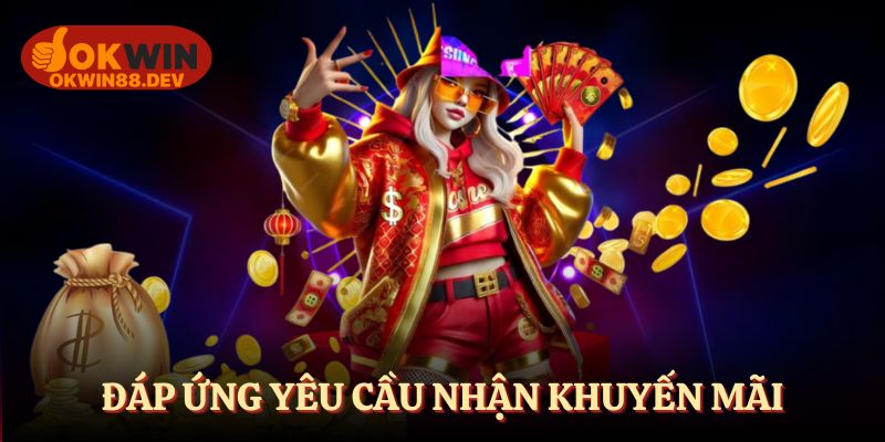 Đáp ứng yêu cầu để nhận thưởng nhà cái trọn vẹn