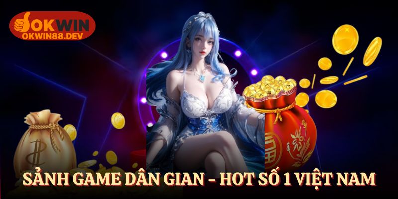 Giới thiệu sảnh game dân gian - điểm đến hot nhất 2025
