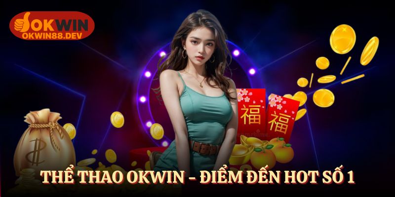 Giới thiệu sảnh thể thao OKWIN - Điểm đến cực hot trong 2025
