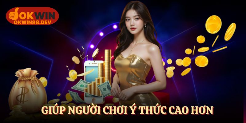 Giúp người chơi ý thức cao hơn trong cá cược