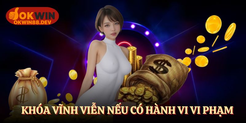 Khóa vĩnh viễn nếu hành vi vi phạm nặng