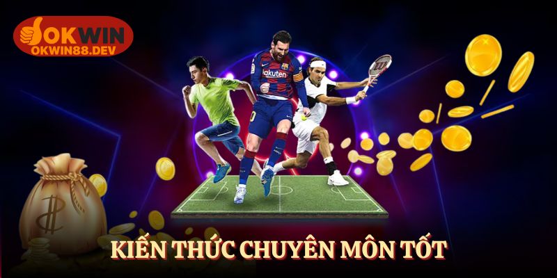 Kiến thức chuyên môn, kinh nghiệm thực chiến
