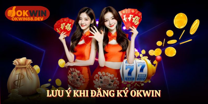 Lưu ý cho hội viên khi tạo acc tại OKWIN