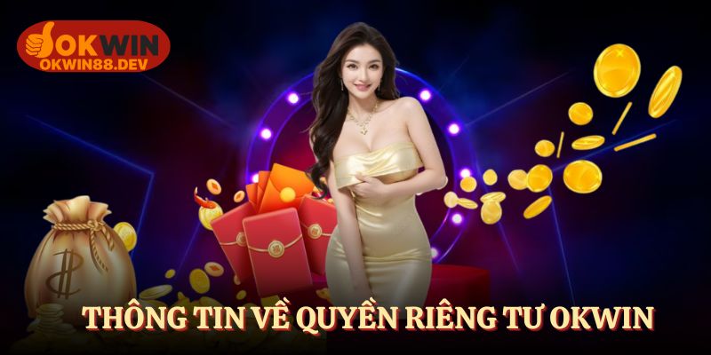 Quyền riêng tư - Chính sách cơ bản tại OKWIN