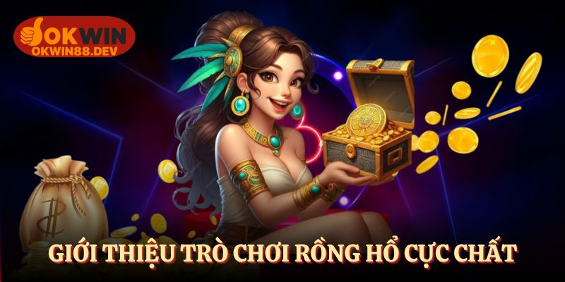 Rồng hổ OKWIN - Trò chơi đỏ đen cực hot trong năm 2025