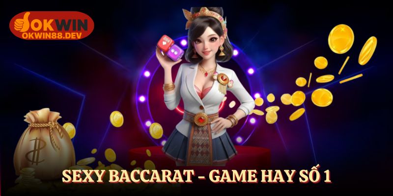 Sexy Baccarat online OKWIN - Game hay, dealer xinh đẹp, cuốn hút