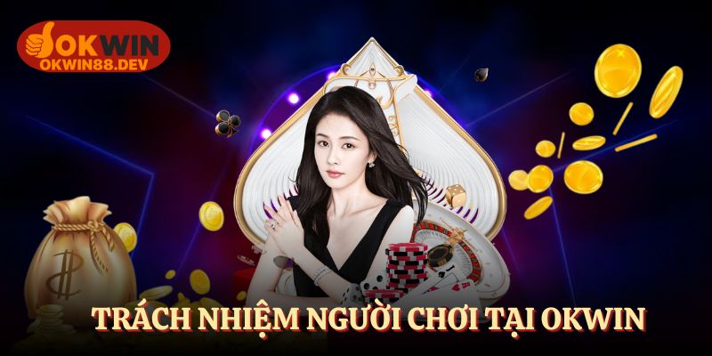 Trách nhiệm người chơi - Trách nhiệm, nghĩa vụ của bạn