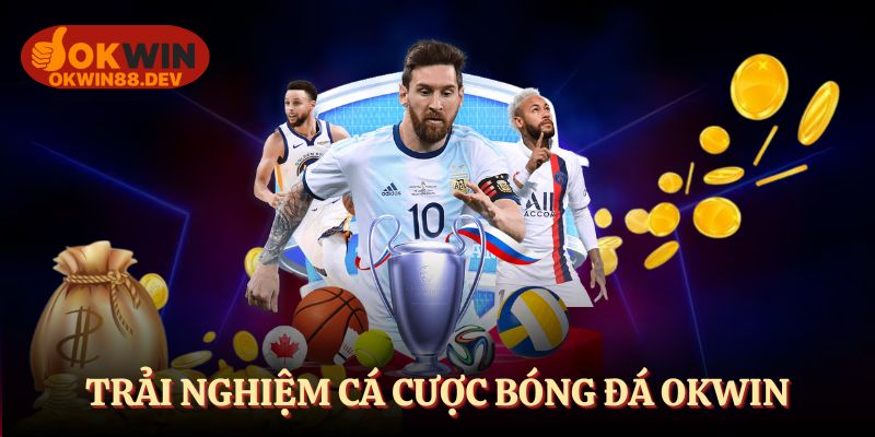 Trải nghiệm cá cược bóng đá hay tại OKWIN
