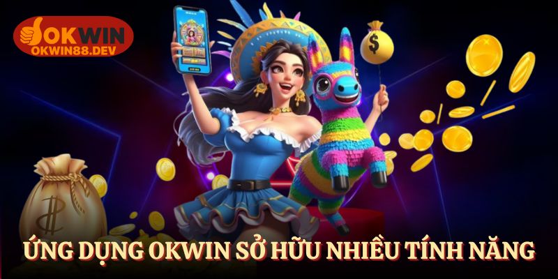 Ứng dụng OKWIN đem đến sự tiện lợi cho người chơi