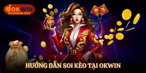 Hướng dẫn soi kèo tại okwin
