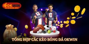 Tổng hợp cách kèo bóng đá okwin